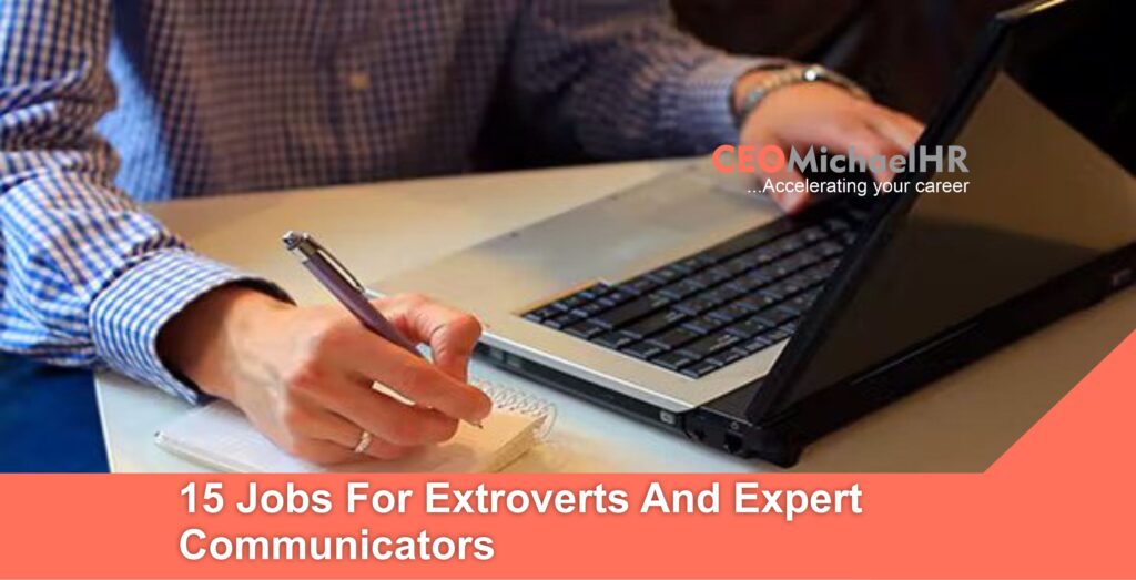 15 Jobs For Extroverts And Expert Communicators CEOMichaelHR Resume