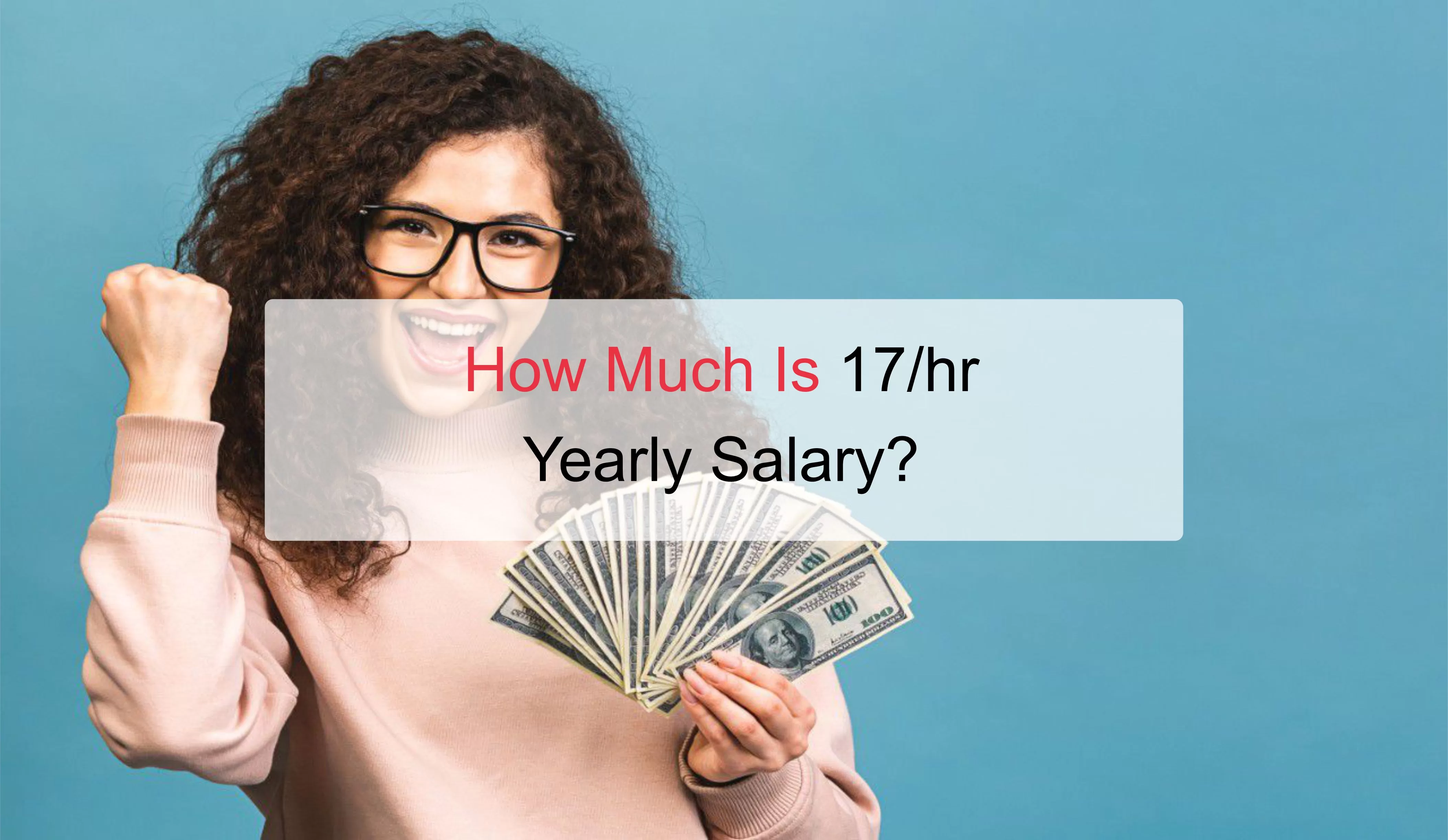$17 an Hour is How Much a Year? - Before and After Taxes