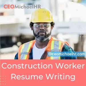 Construction Worker Resume Writing Service Package