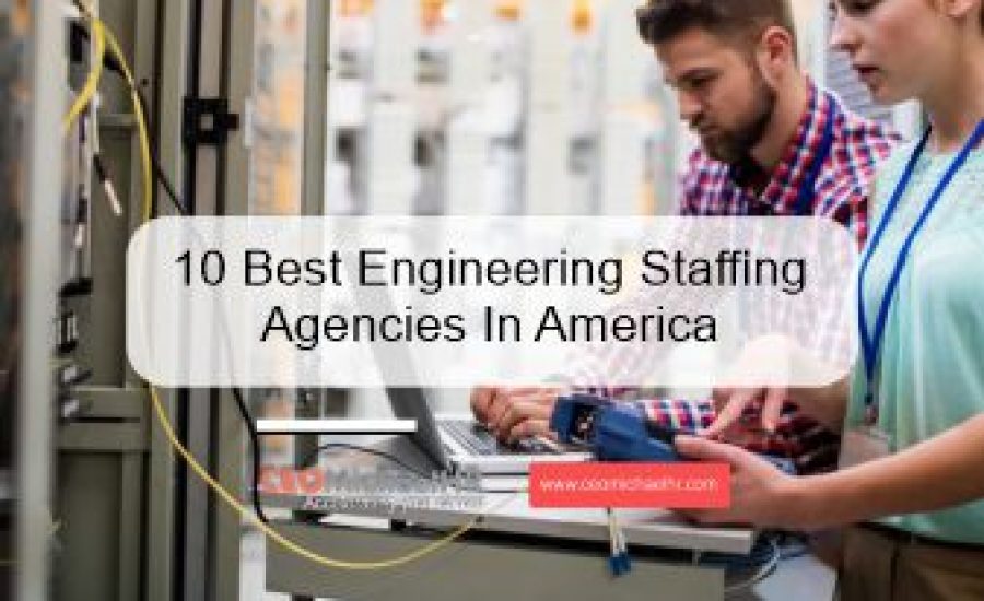 10 Best Engineering Staffing Agencies In America