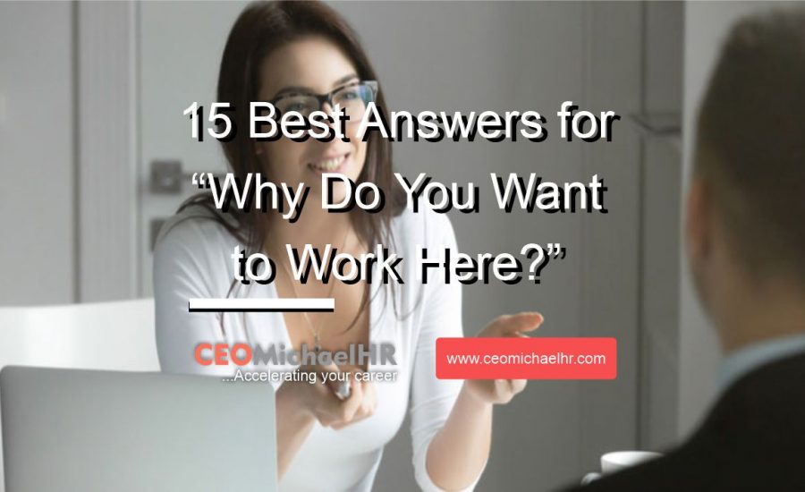 15 best answers for why do you want to work here