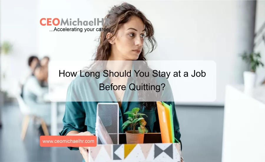 HOW LONG SHOULD YOU STAY AT A JOB BEFORE QUITTING