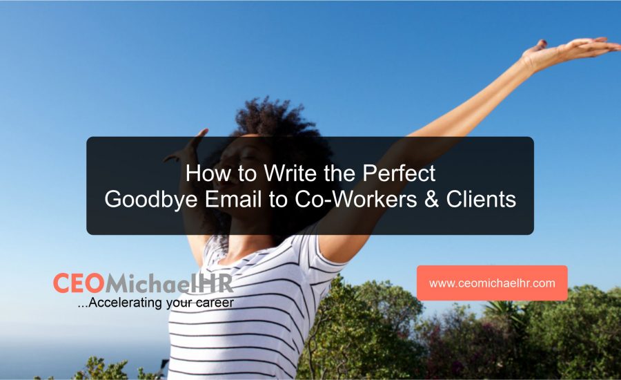 How to Write the Perfect Goodbye Email to Co-Workers & Clients